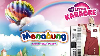 MENABUNG (Cipt. Titiek Puspa) - Lagu Anak INDONESIA Versi (Karaoke)