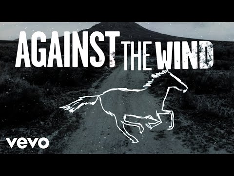 Bob Seger The Silver Bullet Band Against The Wind Lyric Video