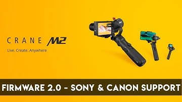 Zhiyun Crane-M2 Firmware 2.0 Update: Sony A6500 & Canon M50 Fixed