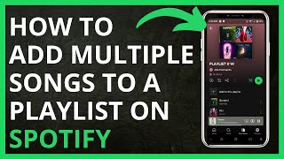 How to Add Multiple Songs to a Playlist on Spotify in 2024