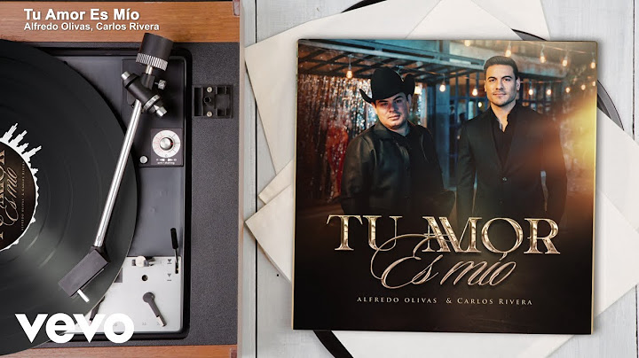 Alfredo Olivas, Carlos Rivera - Tu Amor Es Mío (Audio)