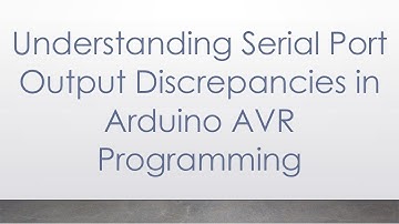 Understanding Serial Port Output Discrepancies in Arduino AVR Programming