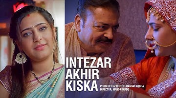 Intezar Akhir Kiska | Short Film | Hindi | Manoj Khade | Mangat Arora
