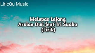 Download Lagu Melepas Lajang (Lirik) - Arvian Dwi feat Tri Suaka | Lyrics MP3
