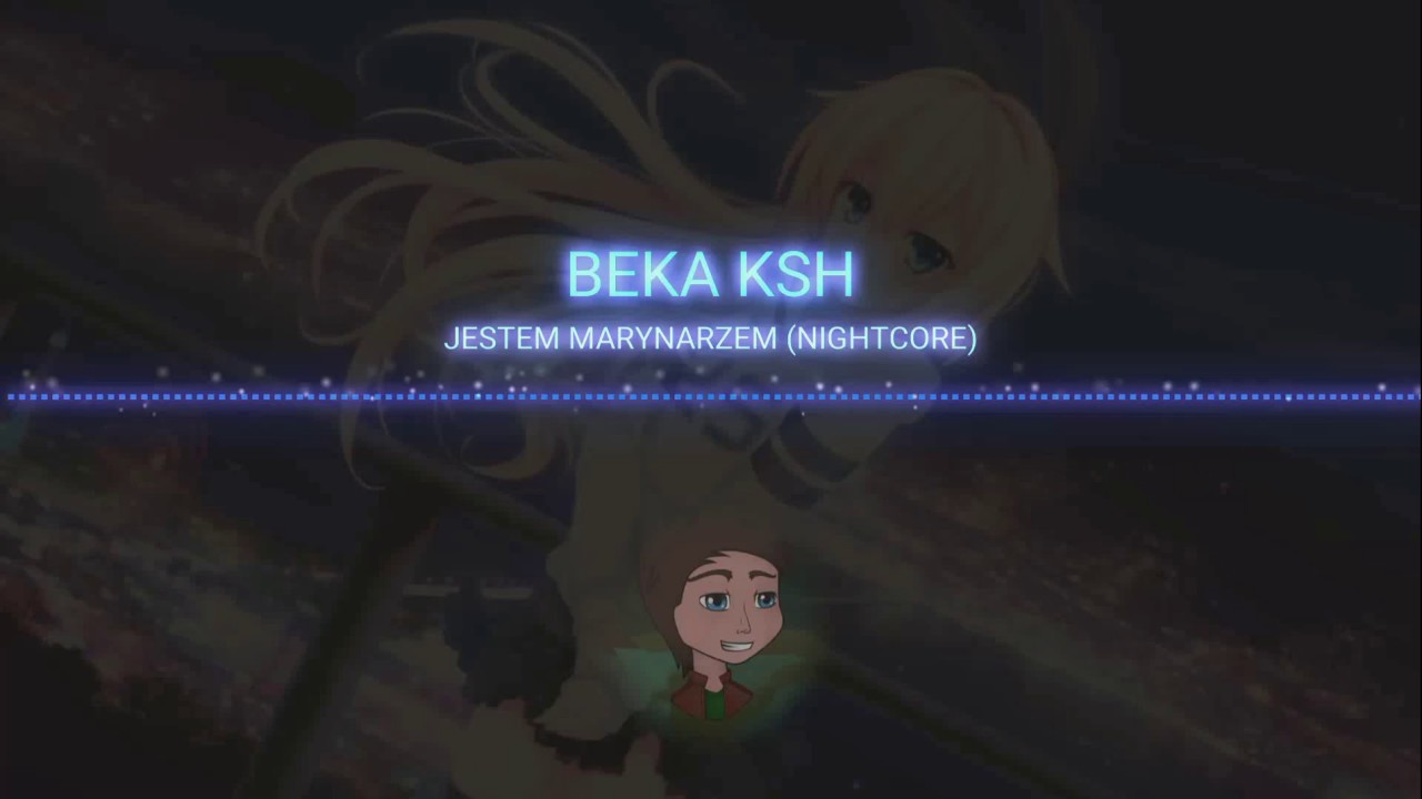 BEKA KSH - JESTEM MARYNARZEM (NIGHTCORE)