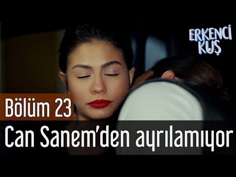 Erkenci Kuş 23. Bölüm - Can Sanem'den Ayrılamıyor