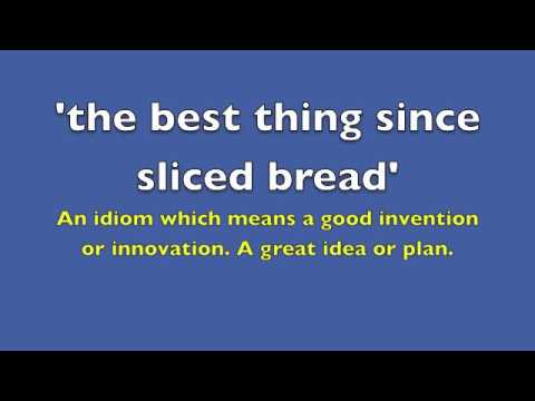 Idiom-the best thing since sliced bread - YouTube