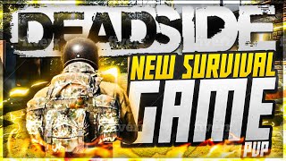 DEADSIDE - NEW SURVIVAL GAME - PVP