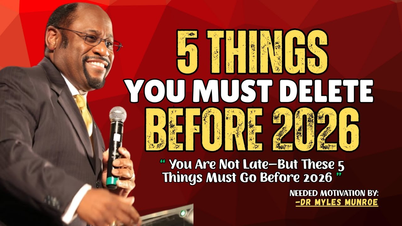 5 Things You Must Delete Before 2026, Absolute Secret of Success — Myles Munroe Motivation