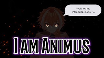 I Am Animus - AnimusVT Lore MV