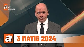 Atv Ana Haber 3 Mayıs 2024