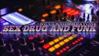Funkot Melody SEX DRUG AND FUNK By NicolasTambayonk #zinyofunkytown - Febri9802