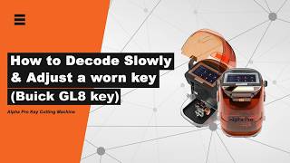 How to Decode Slowly&Adjust a Worn Key (Buick GL8 Key) on Alpha Pro Key Machine