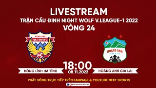 TRỰC TIẾP I Hồng Lĩnh Hà Tĩnh - Hoàng Anh Gia Lai (Bản chuẩn) I Vòng 24 Night Wolf V.League 1 - 2022