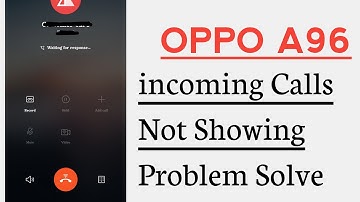 OPPO A96 incoming Calls Not Showing Problem Solve