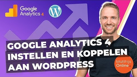 Google Analytics 4 instellen en koppelen aan WordPress