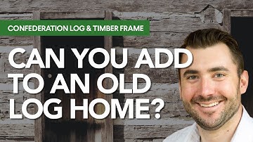 Can you add a NEW addition to a 100 year old log home?