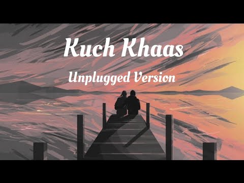 Kuch Khaas Unplugged Version   Mohit Chauhan