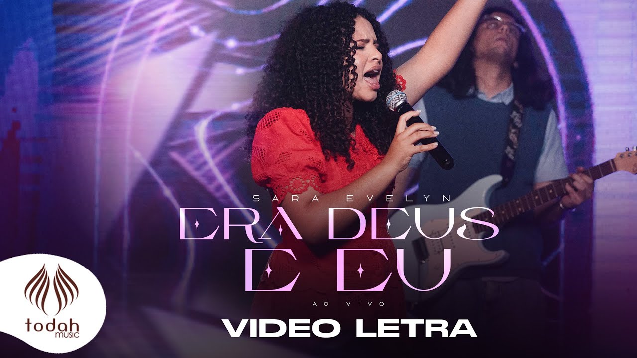 Sara Evelyn | Era Deus e Eu [Video Letra]