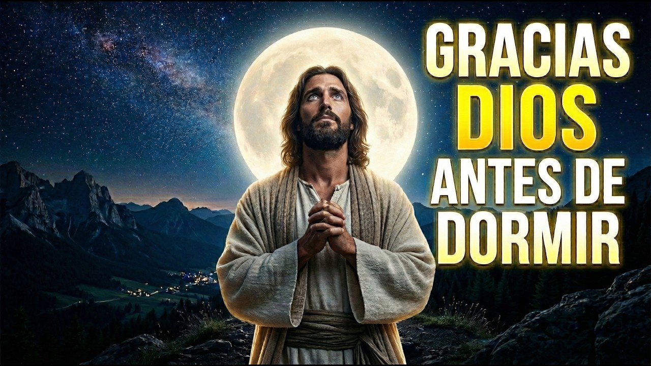 Oración de la noche de Gratitud 🌙 Da Gracias a Dios Antes de Dormir ...