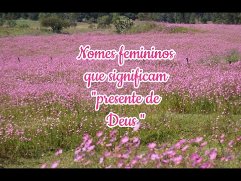 Nomes femininos que significam "presente de Deus"!