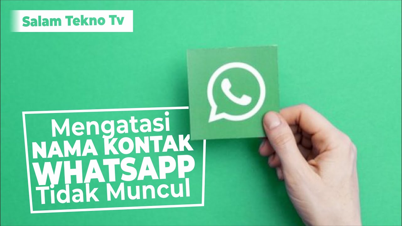 Cara Mengatasi Nama Kontak Tidak Muncul di WhatsApp HP ...