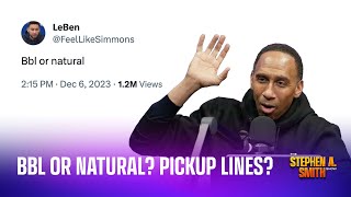 BBL or Natural? Stephen A’s go-to pickup line? More listener questions