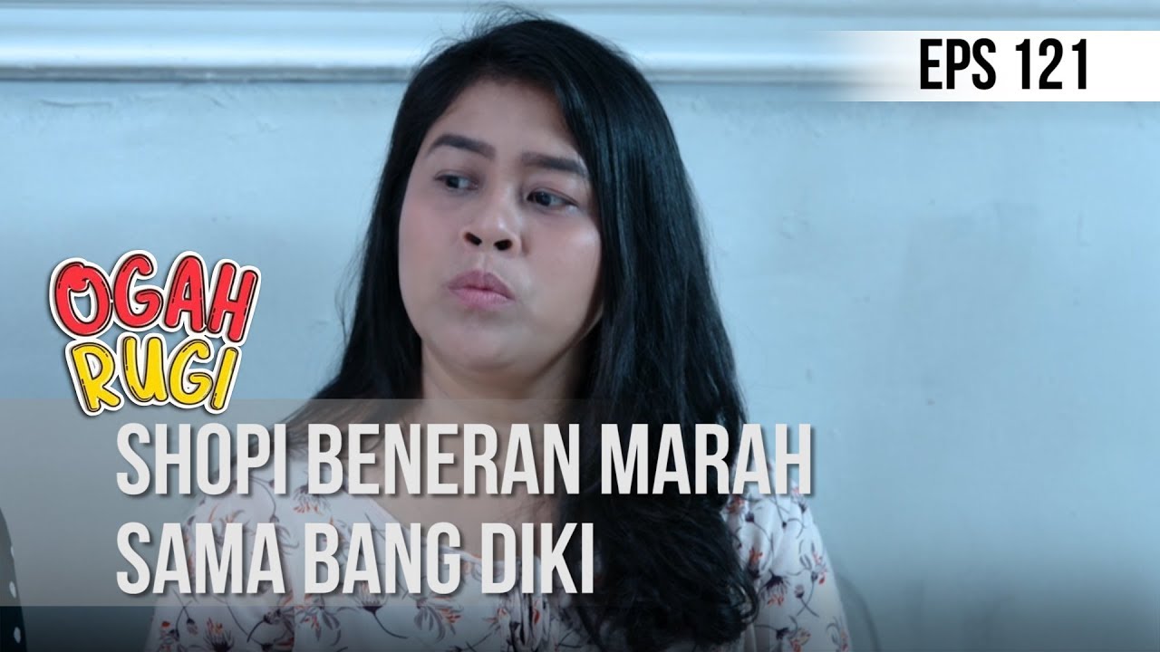 OGAH RUGI - Shopi Beneran Marah Sama Bang Diki [7 JANUARI 2020]