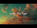Hona Tha Pyar By Atif Aslam Mahaira Khan Lyrics