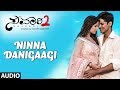 Ninna Danigaagi Full Audio Song | Savaari 2 Kannada Movie | Srigara Kitti, Girish Kard, Madhurima