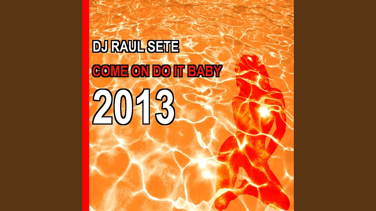 Guarda Come On Do It Baby (2013 Tek Base Remix) su YouTube Guarda Come On Do It Baby (2013 Tek Base Remix) su YouTube