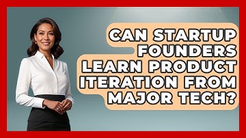 Can Startup Founders Learn Product Iteration From Major Tech? - Founders Supporting Founders