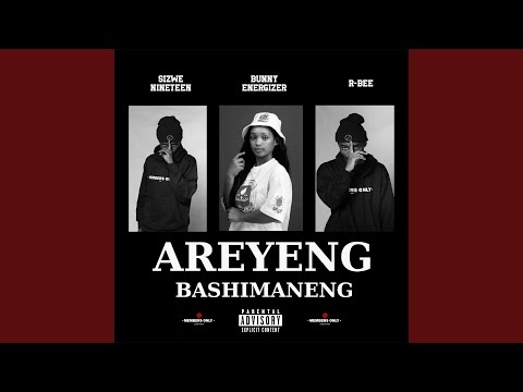 Areyeng Bashimaneng Feat Bunny Energizer