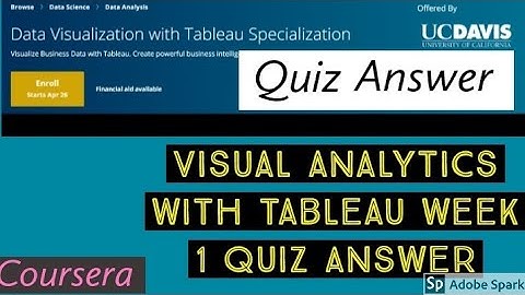 Visual analytics with tableau week 1 quiz answer key | specialization of tableau project answer key