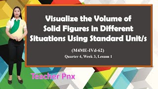 Visualizing Volume of Solid Figures in Different Situations Using Standard Unit/s