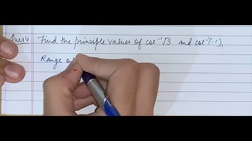 4.find the principle values of cot inverse root 3 and cot inverse (-1)