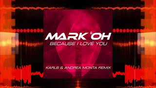 Mark 'Oh - Because I Love You (Karl8 & Andrea Monta Remix)