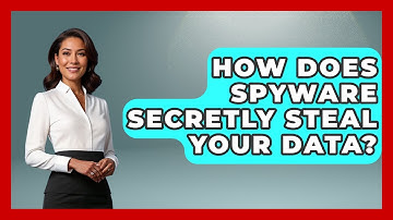 How Does Spyware Secretly Steal Your Data? - Tech Terms Explained