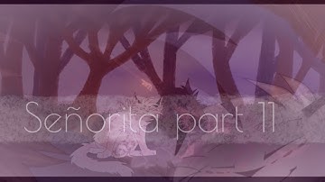Señorita part 11//Warrior Cats//[No audio]