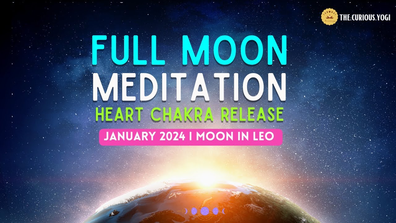 January 2024 Full Moon Meditation I Moon in Leo I Wolf Moon I Heart Chakra  Release ♌️ 