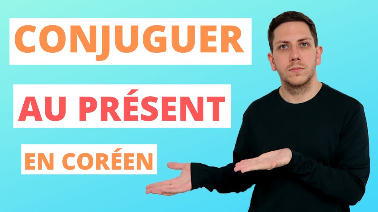 CORÉEN : CONJUGUER les VERBES au PRÉSENT - Cours de coréen