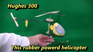 This rubber power helicopter  Hughes 300 model