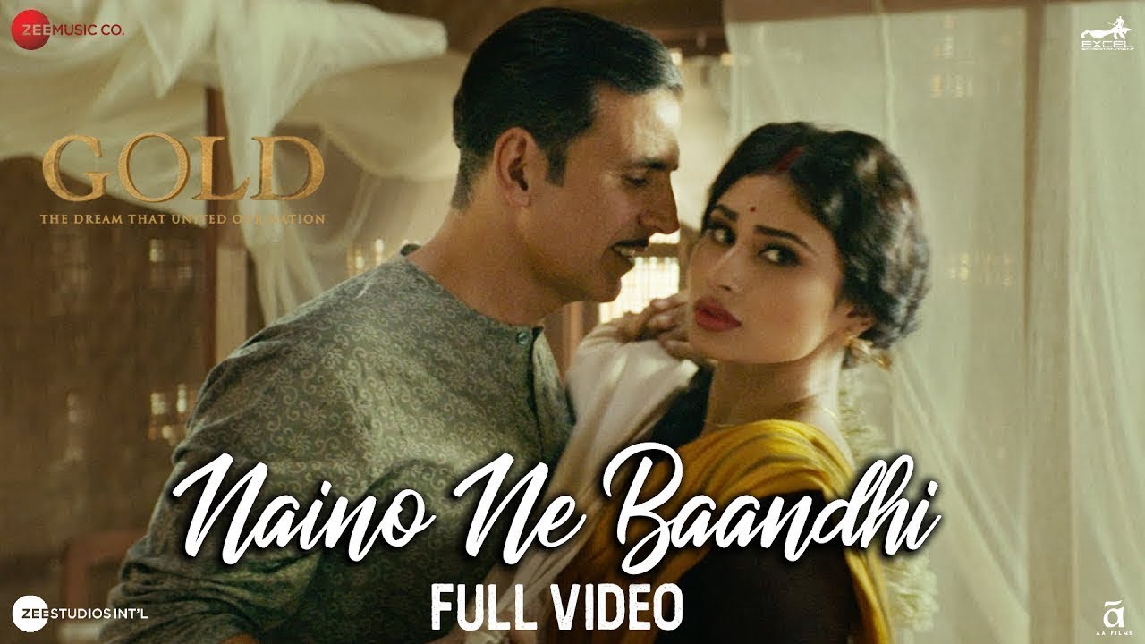 Naino Ne Baandhi - Full Video Song | Gold | Akshay Kumar | Mouni Roy | Arko