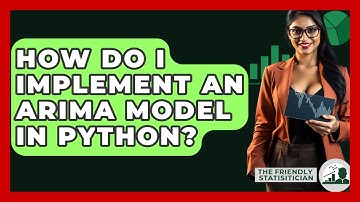 How Do I Implement An ARIMA Model In Python? - The Friendly Statistician