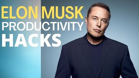 10 Productivity Hacks from Tesla CEO Elon Musk | Now the Richest Person in the World