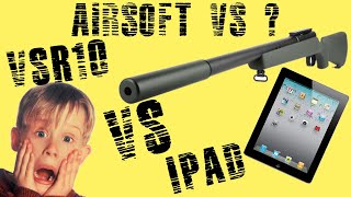 AIRSOFT VSR 10 VS APPLE IPAD WHO WILL WIN