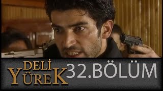 Deli Yürek 32.Bölüm Tek Part İzle (HD)