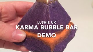 Lush Demo | Karma Bubble Bar | Lushie UK