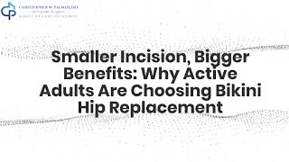 Smaller Incision, Bigger Benefits Why Active Adults Are Choosing Bikini Hip Replacement