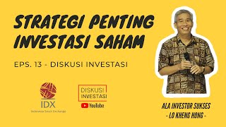Strategi Investasi Saham untuk Pemula ala. Investor Sukses Lo Kheng Hong - Diskusi Investasi Eps. 13